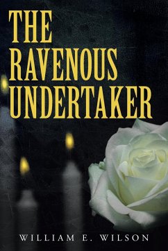 The Ravenous Undertaker - Wilson, William E.