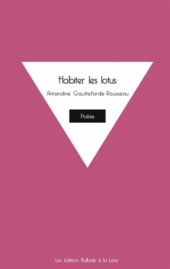 Habiter les lotus - Gouttefarde-Rousseau, Amandine