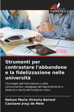 Strumenti per contrastare l'abbandono e la fidelizzazione nelle università - Bariani, Nelson Mario Victoria;Melo, Cassiane Jrayj De