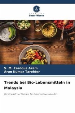 Trends bei Bio-Lebensmitteln in Malaysia - Azam, S. M. Ferdous;Tarofder, Arun Kumar