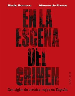 En la escena del crimen. Dos siglos de crónica negra en España