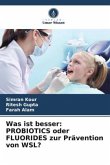 Was ist besser: PROBIOTICS oder FLUORIDES zur Prävention von WSL?