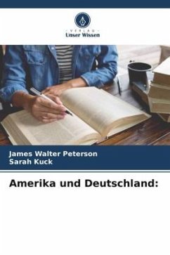 Amerika und Deutschland: - Peterson, James Walter;Kuck, Sarah