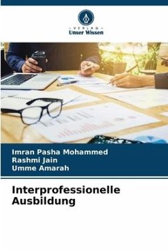 Interprofessionelle Ausbildung - Mohammed, Imran Pasha;Jain, Rashmi;Amarah, Umme