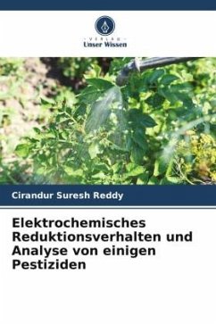Elektrochemisches Reduktionsverhalten und Analyse von einigen Pestiziden - Suresh Reddy, Cirandur