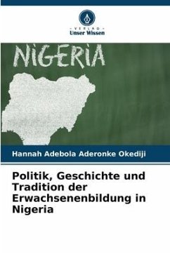 Politik, Geschichte und Tradition der Erwachsenenbildung in Nigeria - Okediji, Hannah Adebola Aderonke