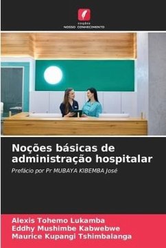 Noções básicas de administração hospitalar - Lukamba, Alexis Tohemo;Kabwebwe, Eddhy Mushimbe;Tshimbalanga, Maurice Kupangi