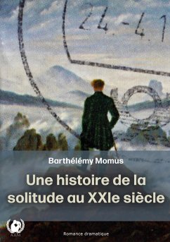 Une histoire de la solitude au XXIè siècle - Momus, Barthélémy