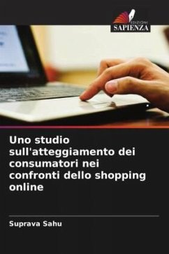 Uno studio sull'atteggiamento dei consumatori nei confronti dello shopping online - Sahu, Suprava