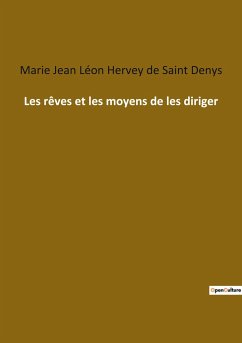Les rêves et les moyens de les diriger - Hervey de Saint Denys, Marie Jean Léon