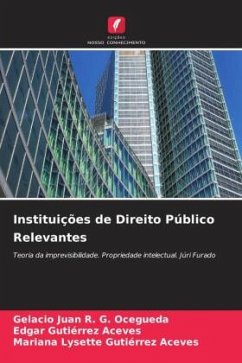 Instituições de Direito Público Relevantes - G. Ocegueda, Gelacio Juan R.;Gutiérrez Aceves, Edgar;Gutiérrez Aceves, Mariana Lysette