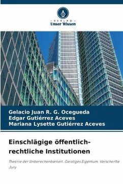 Einschlägige öffentlich-rechtliche Institutionen - G. Ocegueda, Gelacio Juan R.;Gutiérrez Aceves, Edgar;Gutiérrez Aceves, Mariana Lysette