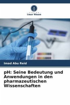 pH: Seine Bedeutung und Anwendungen in den pharmazeutischen Wissenschaften - Abu Reid, Imad