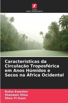 Características da Circulação Troposférica em Anos Húmidos e Secos na África Ocidental - Ewanlen, Rufus;Shou, Shaowen;Yi-Xuan, Shou