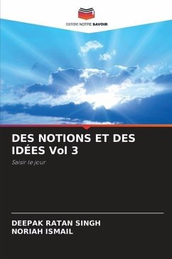 DES NOTIONS ET DES IDÉES Vol 3 - Singh, DEEPAK RATAN;Ismail, Noriah