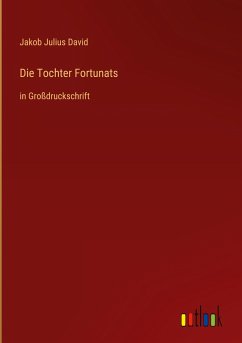 Die Tochter Fortunats - David, Jakob Julius