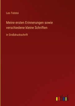 Meine ersten Erinnerungen sowie verschiedene kleine Schriften - Tolstoi, Leo