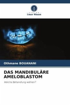 DAS MANDIBULÄRE AMELOBLASTOM - BOUANANI, Othmane