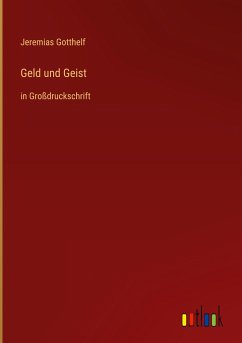 Geld und Geist - Gotthelf, Jeremias