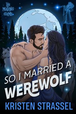 So I Married a Werewolf (The Mating Game, #1) (eBook, ePUB) - Strassel, Kristen