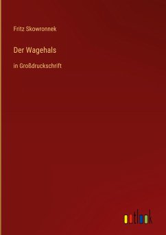 Der Wagehals - Skowronnek, Fritz