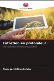 Entretien en profondeur :