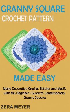 Granny Square Crochet Patterns Made Easy - Meyer, Zera