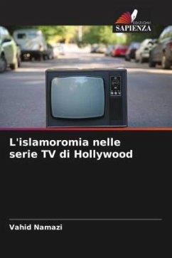 L'islamoromia nelle serie TV di Hollywood - Namazi, Vahid