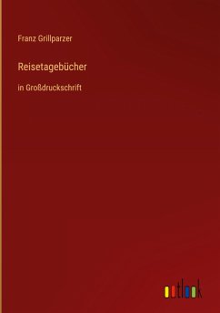 Reisetagebücher - Grillparzer, Franz