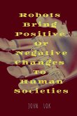 Robots Bring Positive Or Negative Changes To Human Societies