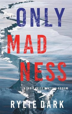 Only Madness (A Sadie Price FBI Suspense Thriller-Book 6) - Dark, Rylie