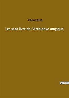 Les sept livre de l'Archidoxe magique - Paracelse