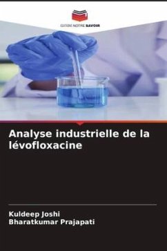 Analyse industrielle de la lévofloxacine - Joshi, Kuldeep;Prajapati, Bharatkumar
