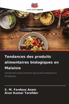 Tendances des produits alimentaires biologiques en Malaisie - Azam, S. M. Ferdous;Tarofder, Arun Kumar