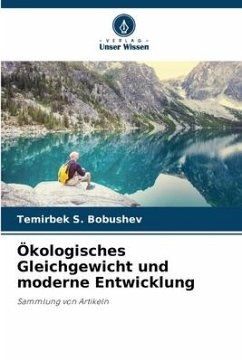 Ökologisches Gleichgewicht und moderne Entwicklung - Bobushev, Temirbek S.
