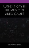 Authenticity in the Music of Video Games (eBook, ePUB)