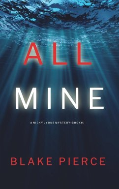 All Mine (A Nicky Lyons FBI Suspense Thriller-Book 1) - Pierce, Blake