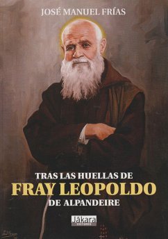 Tras las huellas de Fray Leopoldo de Alpandeire - Frías Ciruela, José Manuel