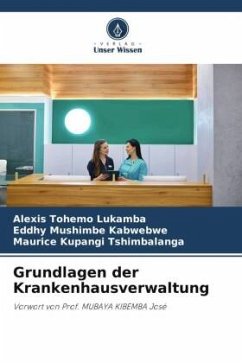 Grundlagen der Krankenhausverwaltung - Lukamba, Alexis Tohemo;Kabwebwe, Eddhy Mushimbe;Tshimbalanga, Maurice Kupangi