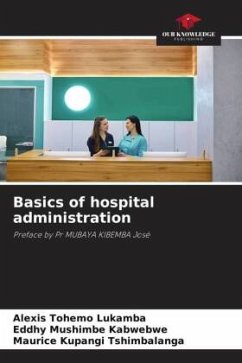 Basics of hospital administration - Lukamba, Alexis Tohemo;Kabwebwe, Eddhy Mushimbe;Tshimbalanga, Maurice Kupangi
