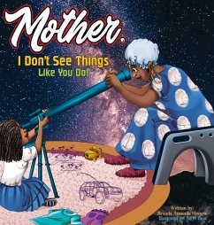 Mother, I Don't See Things Like You Do! - Mwaya, Brenda A