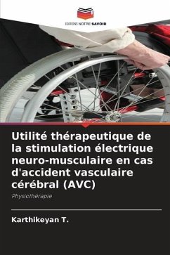Utilité thérapeutique de la stimulation électrique neuro-musculaire en cas d'accident vasculaire cérébral (AVC) - T., Karthikeyan