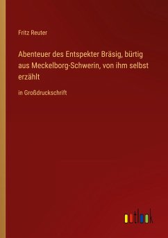Abenteuer des Entspekter Bräsig, bürtig aus Meckelborg-Schwerin, von ihm selbst erzählt