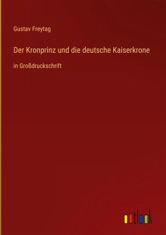 Der Kronprinz und die deutsche Kaiserkrone