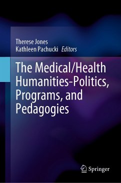 The Medical/Health Humanities-Politics, Programs, and Pedagogies (eBook, PDF)