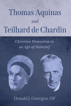 Thomas Aquinas and Teilhard de Chardin (eBook, ePUB) - Goergen, Donald J. OP