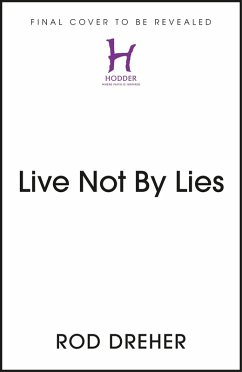 Live Not By Lies (eBook, ePUB) - Dreher, Rod
