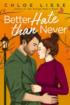 Better Hate than Never (eBook, ePUB) - Liese, Chloe Better Hate than Never (eBook, ePUB) - Liese, Chloe