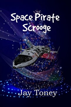 Space Pirate Scrooge (Space Rogue, #0.8) (eBook, ePUB) - Toney, Jay