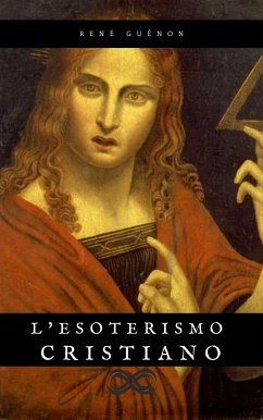 L'Esoterismo Cristiano (eBook, ePUB) - Guénon, René
